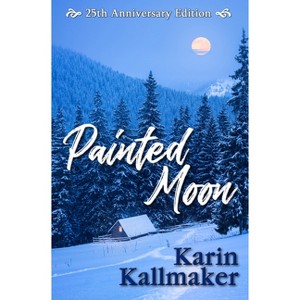 Painted Moon 25th Anniversary Edition - by  Karin Kallmaker (Paperback) - 1 of 1