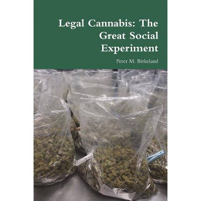 Legal Cannabis - by  Peter M Birkeland (Paperback)