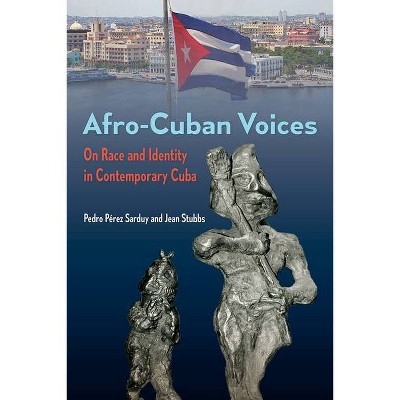 Afro-Cuban Voices - (Contemporary Cuba) by  Pedro Pérez Sarduy & Jean Stubbs (Paperback)