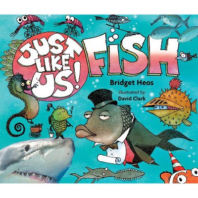 Just Like Us! Fish - by  Bridget Heos (Hardcover)