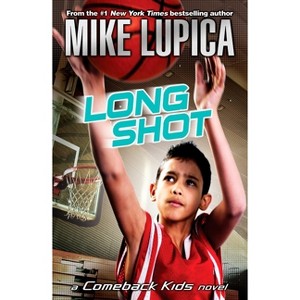 Long Shot - (Comeback Kids) by  Mike Lupica (Paperback) - 1 of 1