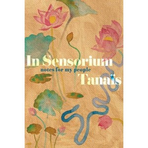 In Sensorium - by  Tanaïs (Hardcover) - 1 of 1