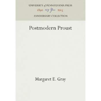 Postmodern Proust - (Anniversary Collection) by  Margaret E Gray (Hardcover)