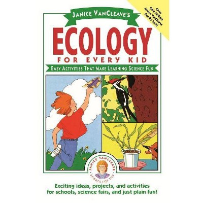  Janice Vancleave's Ecology for Every Kid - (Science for Every Kid) by  Janice VanCleave (Paperback) 