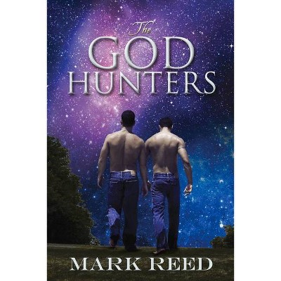 The God Hunters - by  Mark Reed (Paperback)