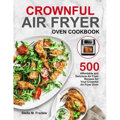 Crownful Air Fryer Oven Cookbook - by  Stella M Frankle (Paperback)