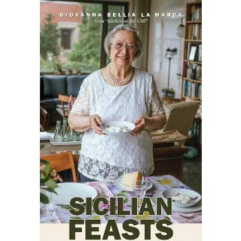Sicilian Feasts, Illustrated Edition - (Hippocrene Cookbook Library) 3rd Edition by  Giovanna Bellia La Marca (Hardcover)