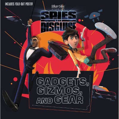 Spies in Disguise: Gadgets, Gizmos, and Gear - by Blue Sky (Paperback)