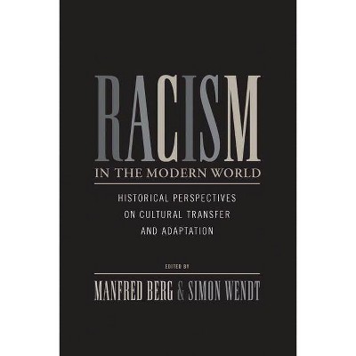 Racism in the Modern World - by  Manfred Berg & Simon Wendt (Paperback)