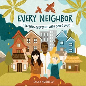 Every Neighbor - (God Everywhere) by  Sarah Nunnally (Hardcover) - 1 of 1