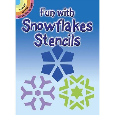 Fun with Snowflakes Stencils - (Dover Little Activity Books) by  Paul E Kennedy (Paperback)