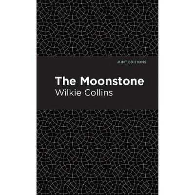 The Moonstone - (Mint Editions) by  Wilkie Collins (Paperback)