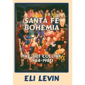 Santa Fe Bohemia (Hardcover) - by  Eli Levin - 1 of 1