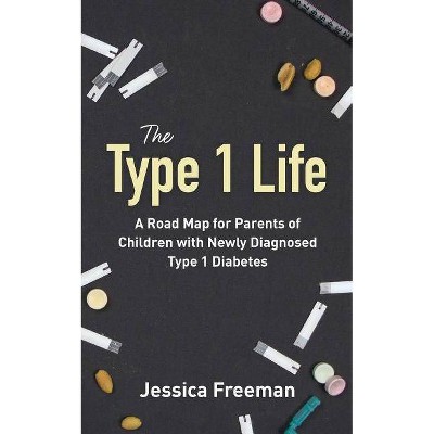 The Type 1 Life - by  Jessica Freeman (Paperback)