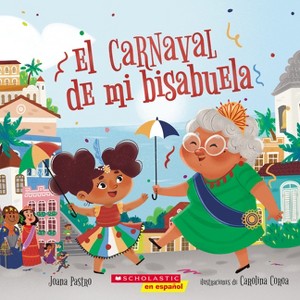 El Carnaval de Mi Bisabuela (Bisa's Carnaval) - by  Joana Pastro (Paperback) - 1 of 1