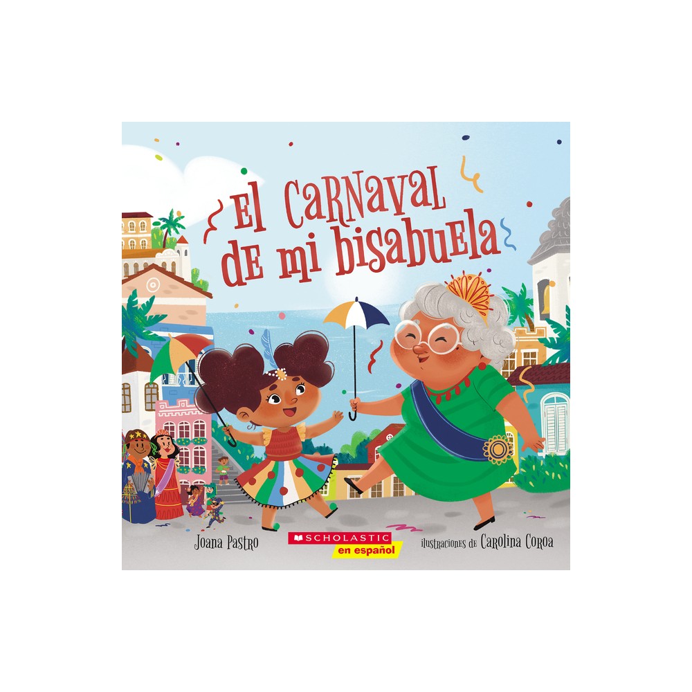 El Carnaval de Mi Bisabuela (Bisas Carnaval) - by Joana Pastro (Paperback)