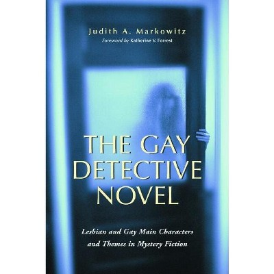 The Gay Detective Novel - by  Judith A Markowitz (Paperback)