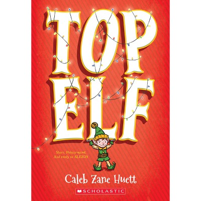 Top Elf - by  Caleb Huett (Paperback)