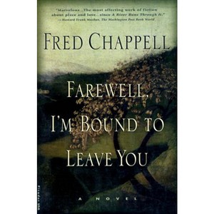 Farewell, I'm Bound to Leave You - (Kirkman Family Cycle) 2nd Edition by  Fred Chappell (Paperback) - 1 of 1