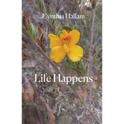 Life Happens - by  Cynthia Hallam (Paperback)