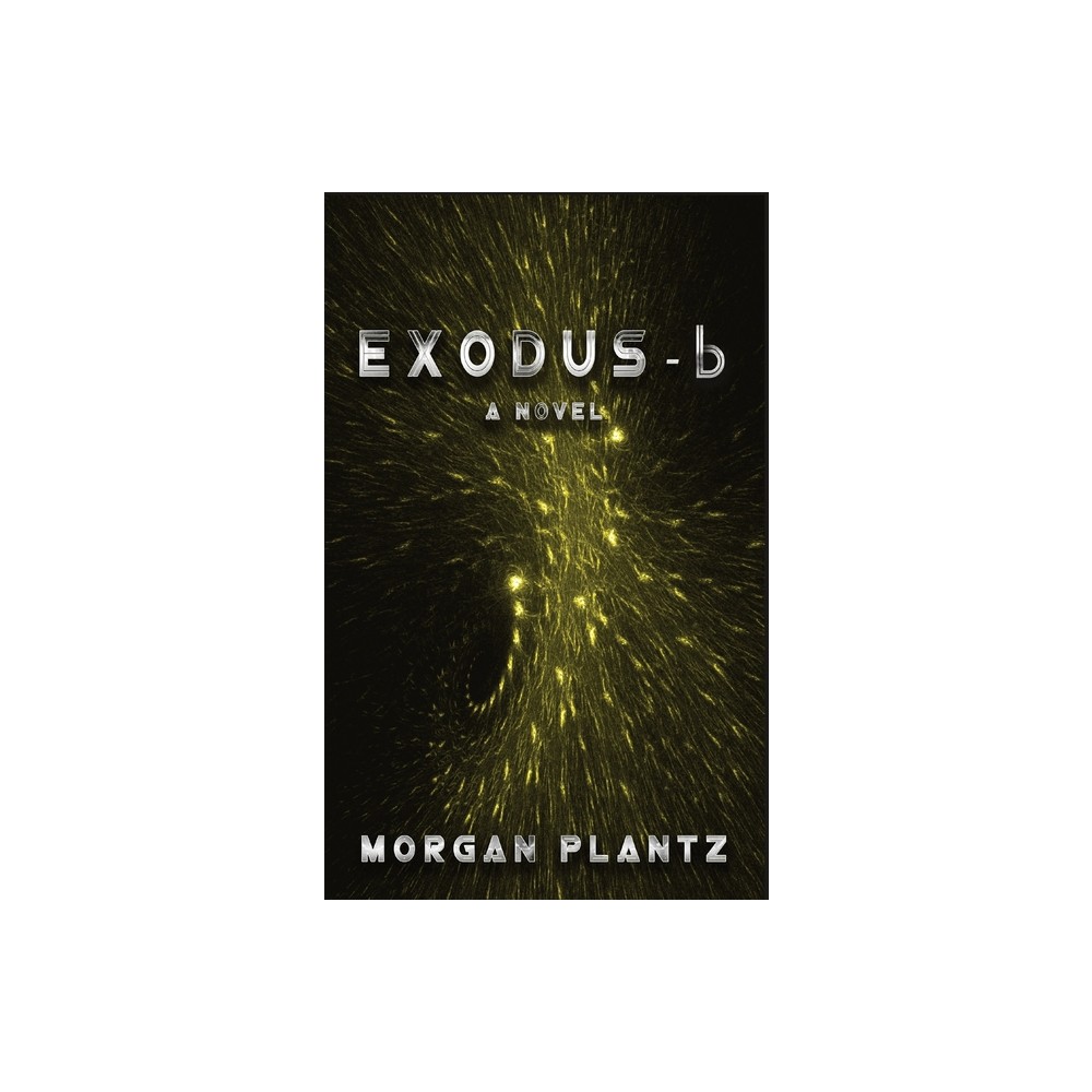 Exodus-b - by Morgan Plantz (Hardcover)