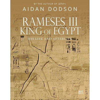 Rameses III, King of Egypt - by  Aidan Dodson (Hardcover)