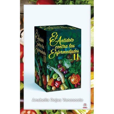 El antídoto contra las enfermedades - by  Anabella Rojas Vanososte (Paperback)