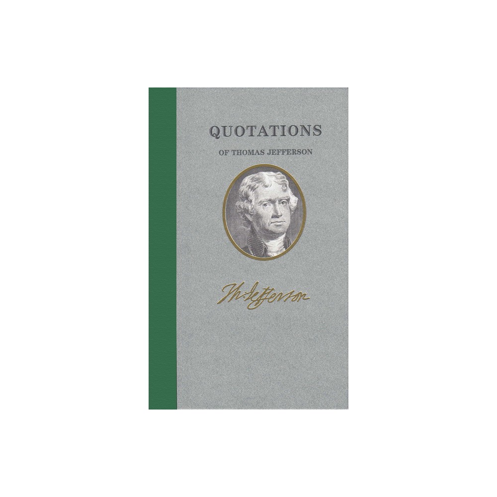 Quotations of Thomas Jefferson - (Quotations of Great Americans) (Hardcover)