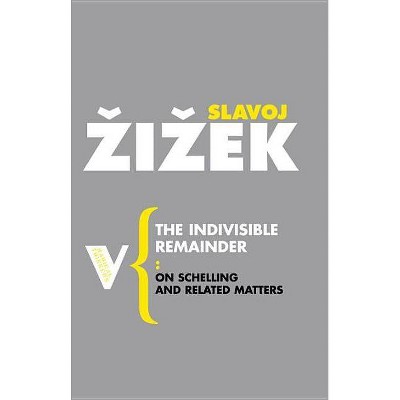 The Indivisible Remainder - (Radical Thinkers) by  Slavoj Zizek (Paperback)