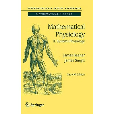 Mathematical Physiology II - (Interdisciplinary Applied Mathematics) 2nd Edition by  James Keener & James Sneyd (Hardcover)