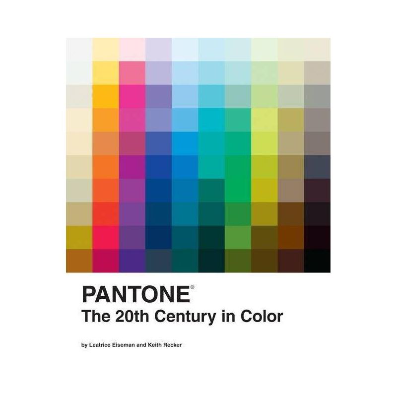 Pantone: The Twentieth Century in Color - by  Leatrice Eiseman & Pantone LLC & Keith Recker (Hardcover), 1 of 2