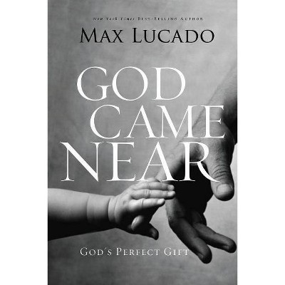 God Came Near - by  Max Lucado (Paperback)