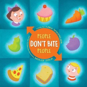 People Don't Bite People - (People Books) by  Lisa Wheeler (Hardcover) - 1 of 1