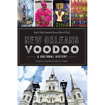 New Orleans Voodoo - by Rory O'Neill Schmitt & Rosary Hartel O'Neill (Paperback)