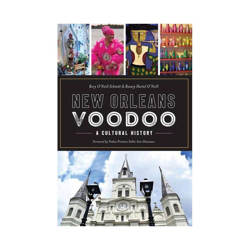 New Orleans Voodoo - by Rory O&#39;Neill Schmitt &#38; Rosary Hartel O&#39;Neill (Paperback), 1 of 2
