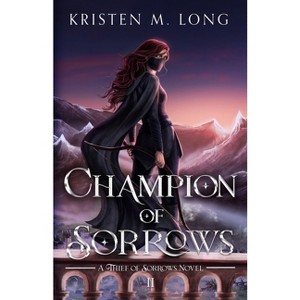 Champion of Sorrows - by  Kristen M Long (Paperback) - 1 of 1