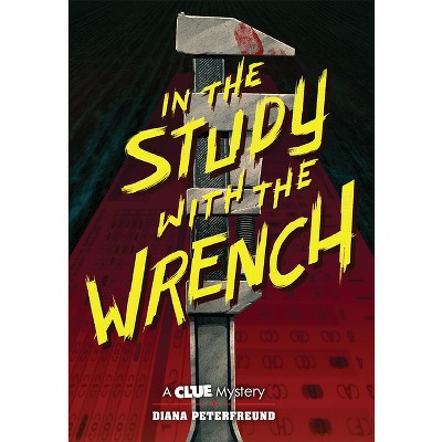 In the Study with the Wrench - (Clue Mystery) by  Diana Peterfreund (Hardcover)