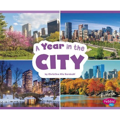 A Year in the City - (Season to Season) by  Christina MIA Gardeski (Hardcover)