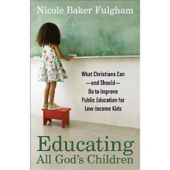 Educating All God's Children - by  Nicole Baker Fulgham (Paperback)