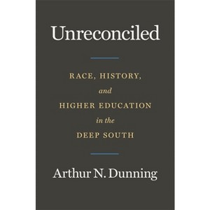 Unreconciled - by  Arthur N Dunning (Hardcover) - 1 of 1