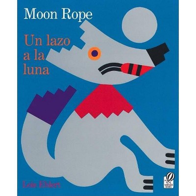 Moon Rope/Un Lazo a la Luna - by  Lois Ehlert (Paperback)