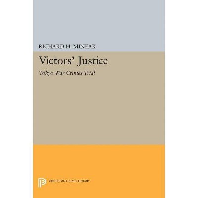 Victors' Justice - (Princeton Legacy Library) by  Richard H Minear (Paperback)