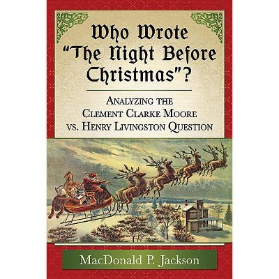 Who Wrote "The Night Before Christmas"? - by  MacDonald P Jackson (Paperback)