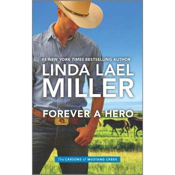 Forever a Hero - (Carsons of Mustang Creek) by  Linda Lael Miller (Paperback)
