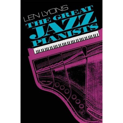 The Great Jazz Pianists - by  Len Lyons (Paperback)