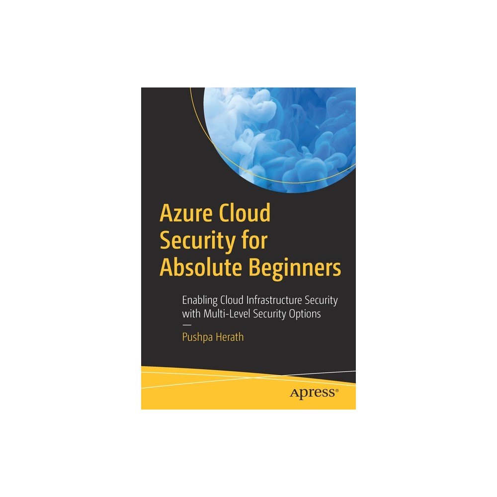 Azure Cloud Security for Absolute Beginners - by Pushpa Herath (Paperback)