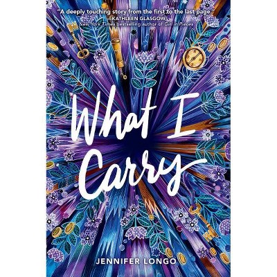 What I Carry - by  Jennifer Longo (Paperback)