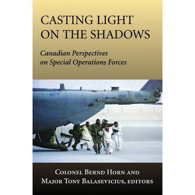 Casting Light on the Shadows - by  Bernd Horn & Tony Balasevicius (Paperback)