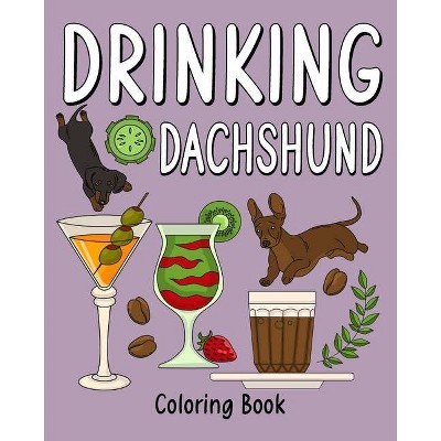 Download Drinking Dachshund Coloring Book By Paperland Paperback Target