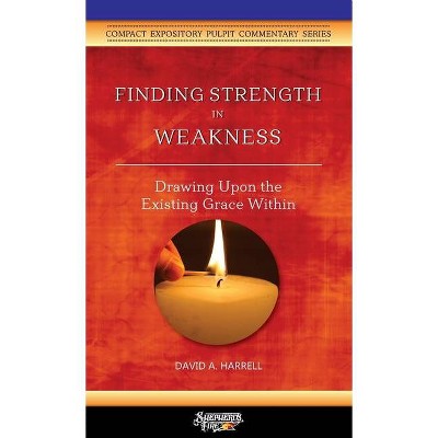 Finding Strength in Weakness - by  David a Harrell (Paperback)